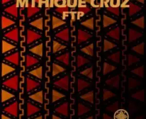Mthique Cruz - FTP (Original Mix)